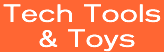 Tech Tools and Toys